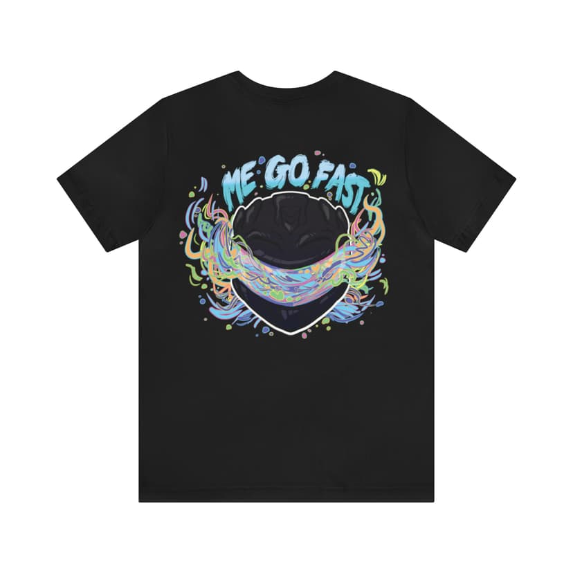 ME GO FAST T-SHIRT